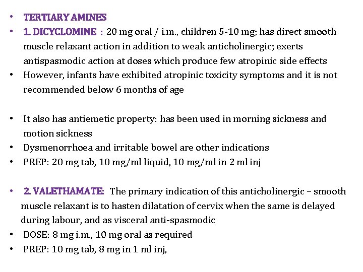  • TERTIARY AMINES • 1. DICYCLOMINE : 20 mg oral / i. m.