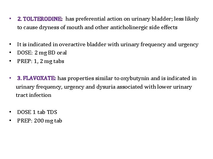  • 2. TOLTERODINE: has preferential action on urinary bladder; less likely to cause