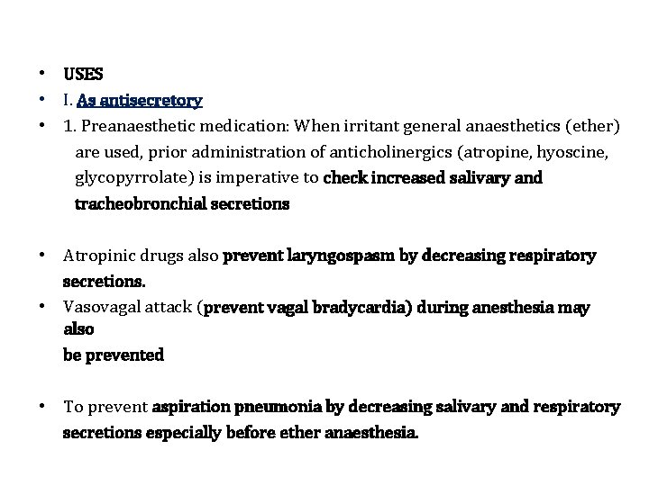  • USES • I. As antisecretory • 1. Preanaesthetic medication: When irritant general