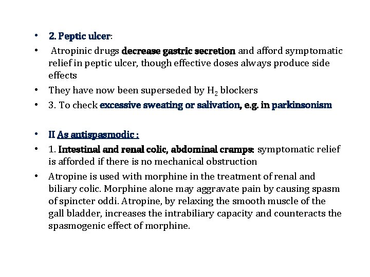  • 2. Peptic ulcer: • Atropinic drugs decrease gastric secretion and afford symptomatic