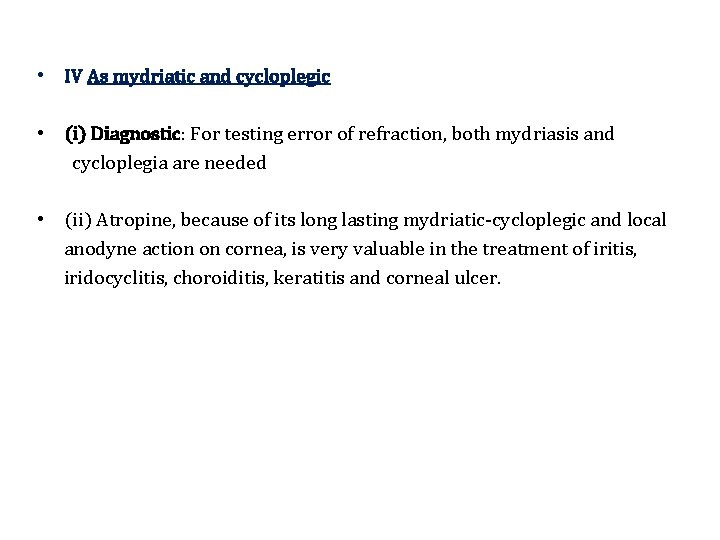  • IV As mydriatic and cycloplegic • (i) Diagnostic: For testing error of