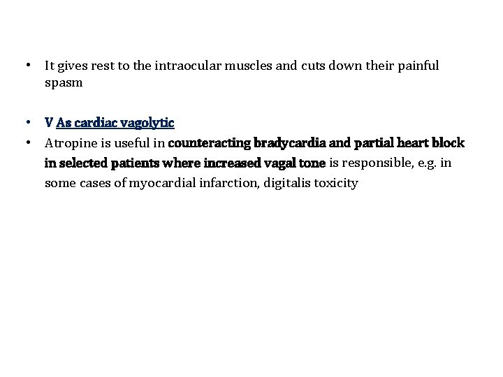  • It gives rest to the intraocular muscles and cuts down their painful