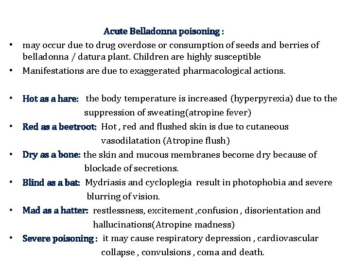 Acute Belladonna poisoning : • may occur due to drug overdose or consumption of