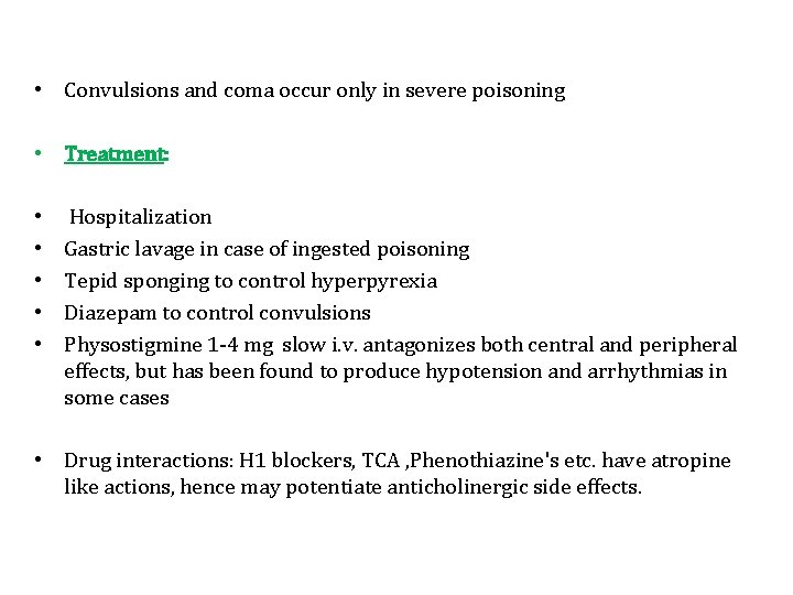  • Convulsions and coma occur only in severe poisoning • Treatment: • •