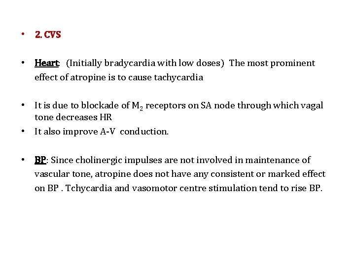  • 2. CVS • Heart: (Initially bradycardia with low doses) The most prominent