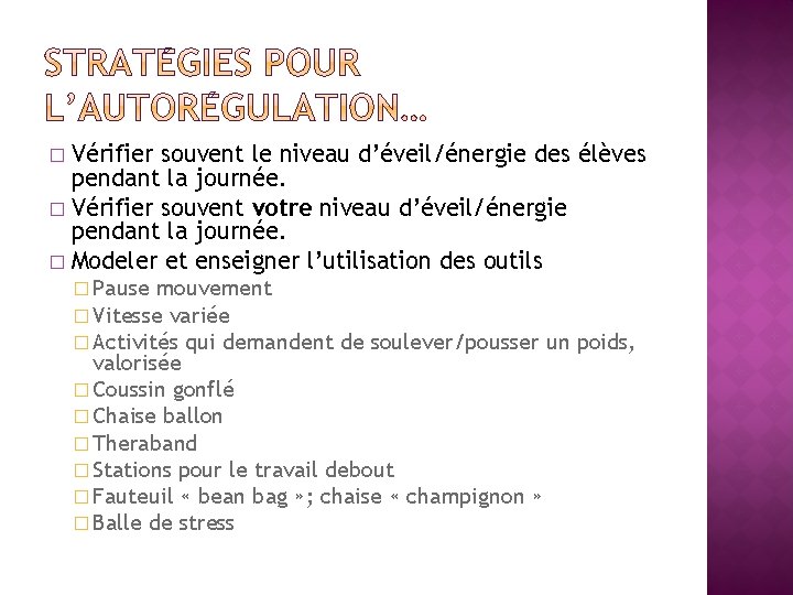 Vérifier souvent le niveau d’éveil/énergie des élèves pendant la journée. � Vérifier souvent votre Vérifier souvent le niveau d’éveil/énergie des élèves pendant la journée. � Vérifier souvent votre