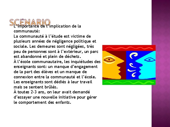 L’importance de l’implication de la communauté: La communauté à l’étude est victime de plusieurs