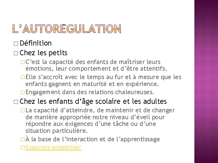 � Définition � Chez les petits � C’est la capacité des enfants de maîtriser