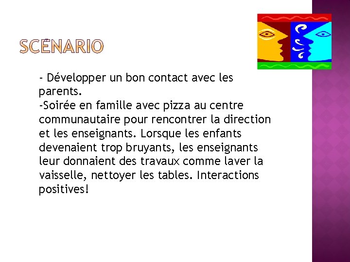 - Développer un bon contact avec les parents. -Soirée en famille avec pizza au