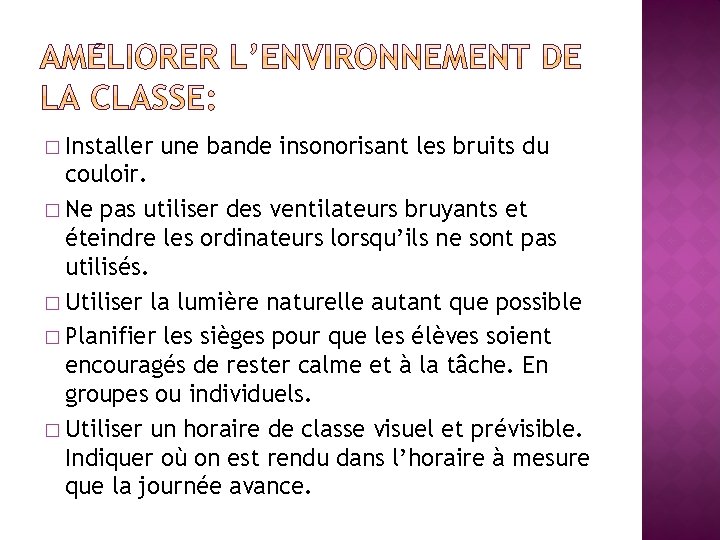 � Installer une bande insonorisant les bruits du couloir. � Ne pas utiliser des