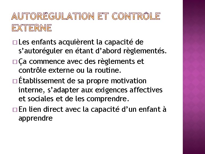 � Les enfants acquièrent la capacité de s’autoréguler en étant d’abord règlementés. � Ça