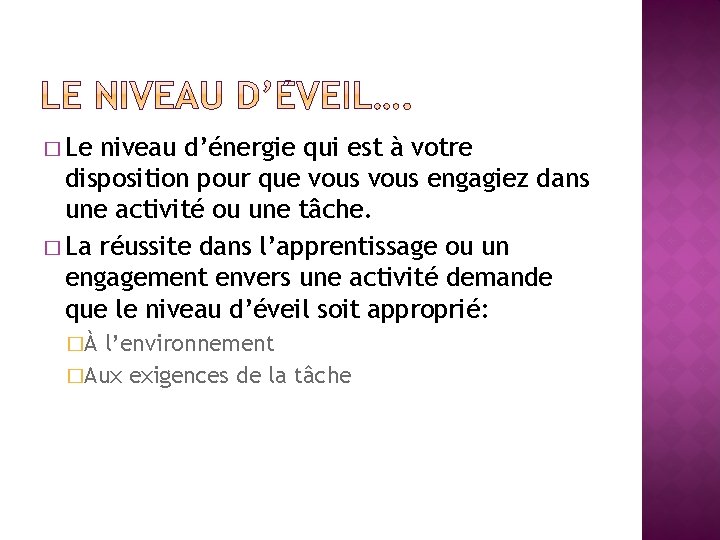 � Le niveau d’énergie qui est à votre disposition pour que vous engagiez dans