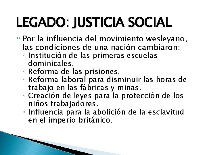 LEGADO: JUSTICIA SOCIAL Por la influencia del movimiento wesleyano, las condiciones de una nación