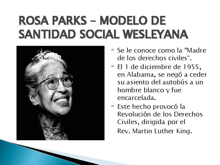 ROSA PARKS – MODELO DE SANTIDAD SOCIAL WESLEYANA Se le conoce como la "Madre
