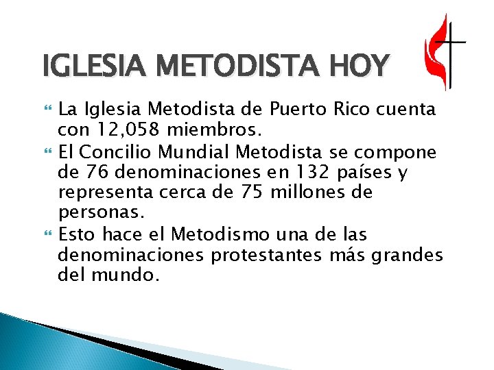 IGLESIA METODISTA HOY La Iglesia Metodista de Puerto Rico cuenta con 12, 058 miembros.