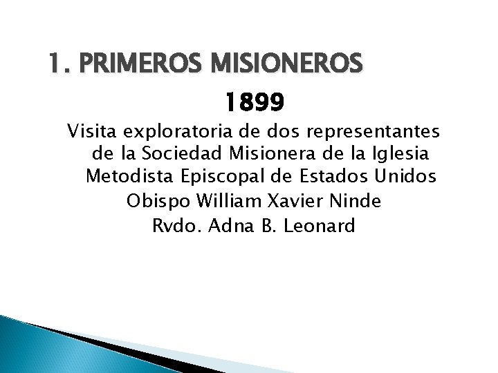 1. PRIMEROS MISIONEROS 1899 Visita exploratoria de dos representantes de la Sociedad Misionera de