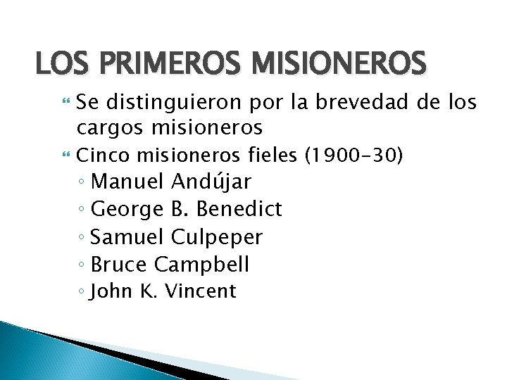 LOS PRIMEROS MISIONEROS Se distinguieron por la brevedad de los cargos misioneros Cinco misioneros