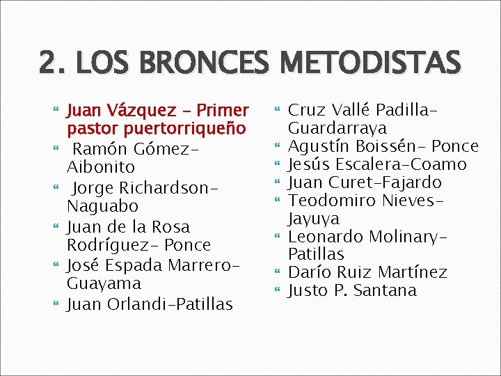 2. LOS BRONCES METODISTAS Juan Vázquez - Primer pastor puertorriqueño Ramón Gómez. Aibonito Jorge