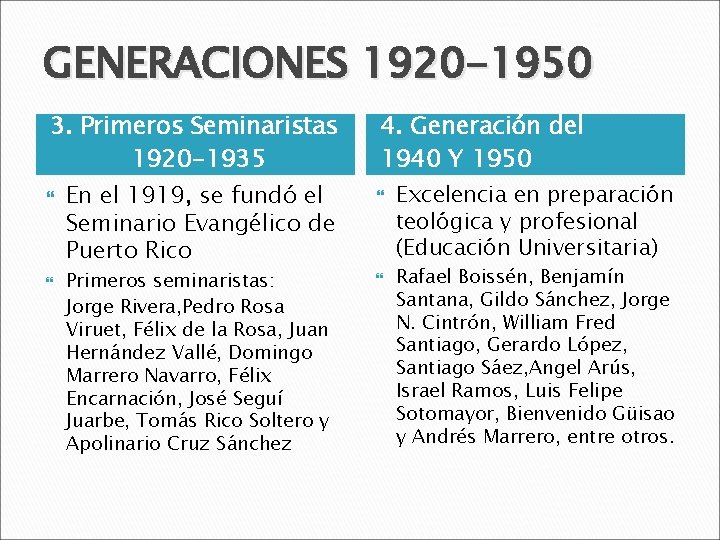 GENERACIONES 1920 -1950 3. Primeros Seminaristas 1920 -1935 En el 1919, se fundó el