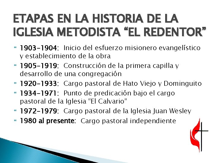 ETAPAS EN LA HISTORIA DE LA IGLESIA METODISTA “EL REDENTOR” 1903 -1904: Inicio del