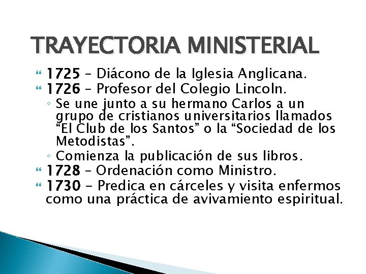 TRAYECTORIA MINISTERIAL 1725 – Diácono de la Iglesia Anglicana. 1726 – Profesor del Colegio