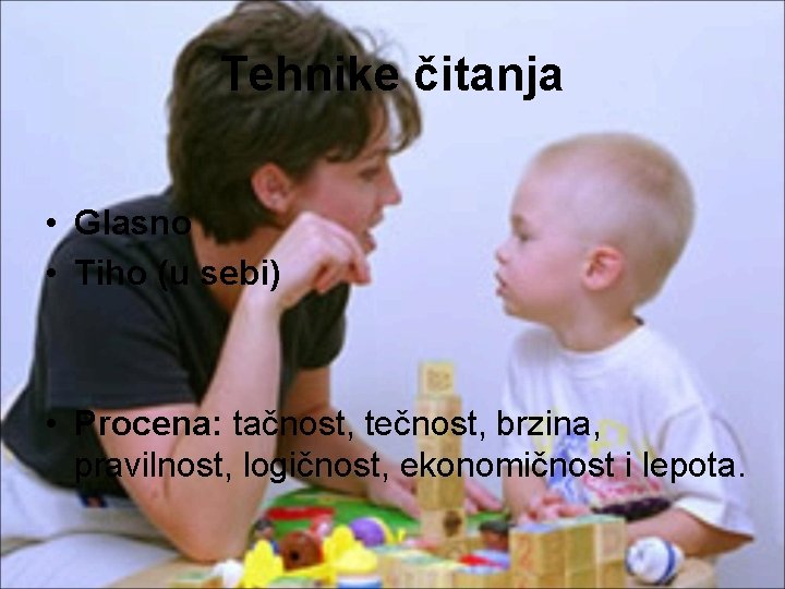 Tehnike čitanja • Glasno • Tiho (u sebi) • Procena: tačnost, tečnost, brzina, pravilnost,