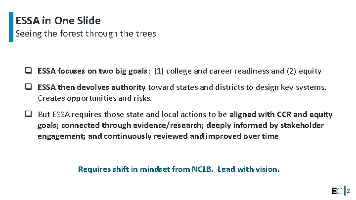 ESSA in One Slide Seeing the forest through the trees q ESSA focuses on