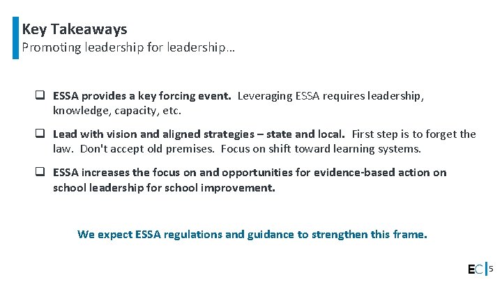 Key Takeaways Promoting leadership for leadership… q ESSA provides a key forcing event. Leveraging