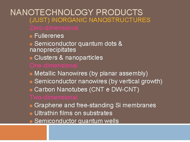 NANOTECHNOLOGY PRODUCTS (JUST) INORGANIC NANOSTRUCTURES Zero-dimensional n Fullerenes n Semiconductor quantum dots & nanoprecipitates