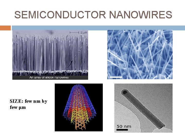 SEMICONDUCTOR NANOWIRES SIZE: few nm by few μm 