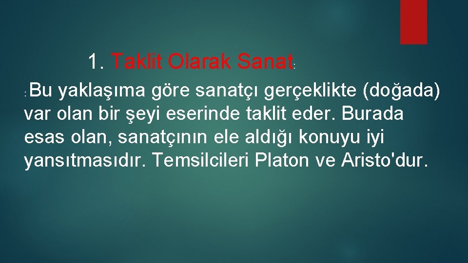 1. Taklit Olarak Sanat: Bu yaklaşıma göre sanatçı gerçeklikte (doğada) var olan bir şeyi 1. Taklit Olarak Sanat: Bu yaklaşıma göre sanatçı gerçeklikte (doğada) var olan bir şeyi