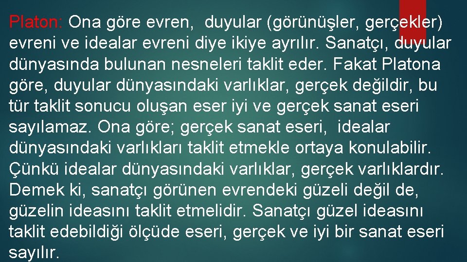 Platon: Ona göre evren, duyular (görünüşler, gerçekler) evreni ve idealar evreni diye ikiye ayrılır. Platon: Ona göre evren, duyular (görünüşler, gerçekler) evreni ve idealar evreni diye ikiye ayrılır.