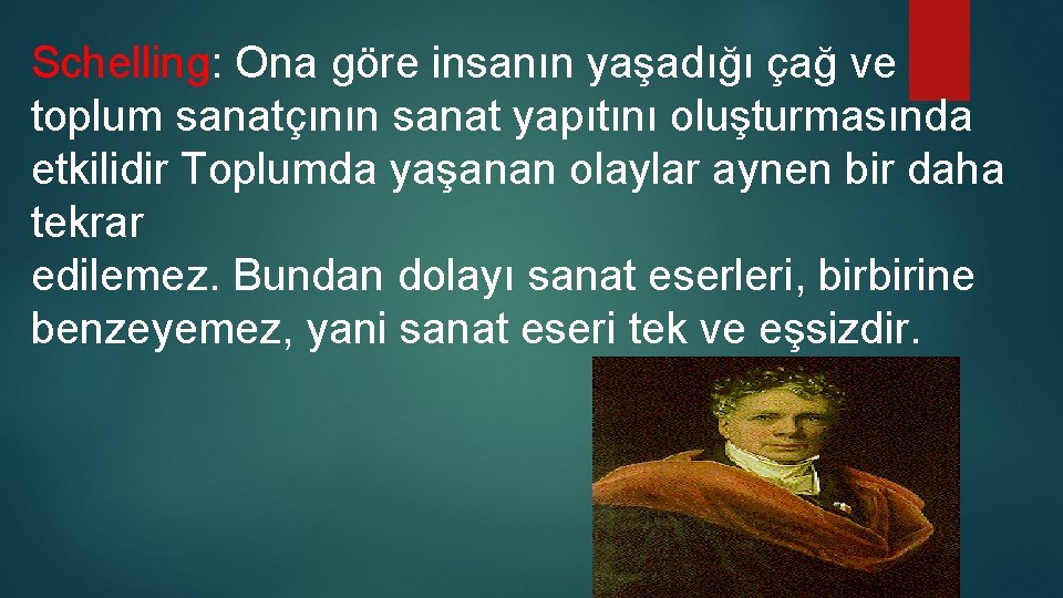 Schelling: Ona göre insanın yaşadığı çağ ve toplum sanatçının sanat yapıtını oluşturmasında etkilidir Toplumda Schelling: Ona göre insanın yaşadığı çağ ve toplum sanatçının sanat yapıtını oluşturmasında etkilidir Toplumda