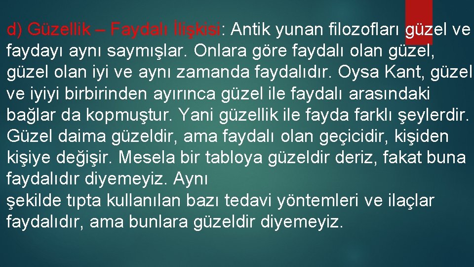 d) Güzellik – Faydalı İlişkisi: Antik yunan filozofları güzel ve faydayı aynı saymışlar. Onlara d) Güzellik – Faydalı İlişkisi: Antik yunan filozofları güzel ve faydayı aynı saymışlar. Onlara