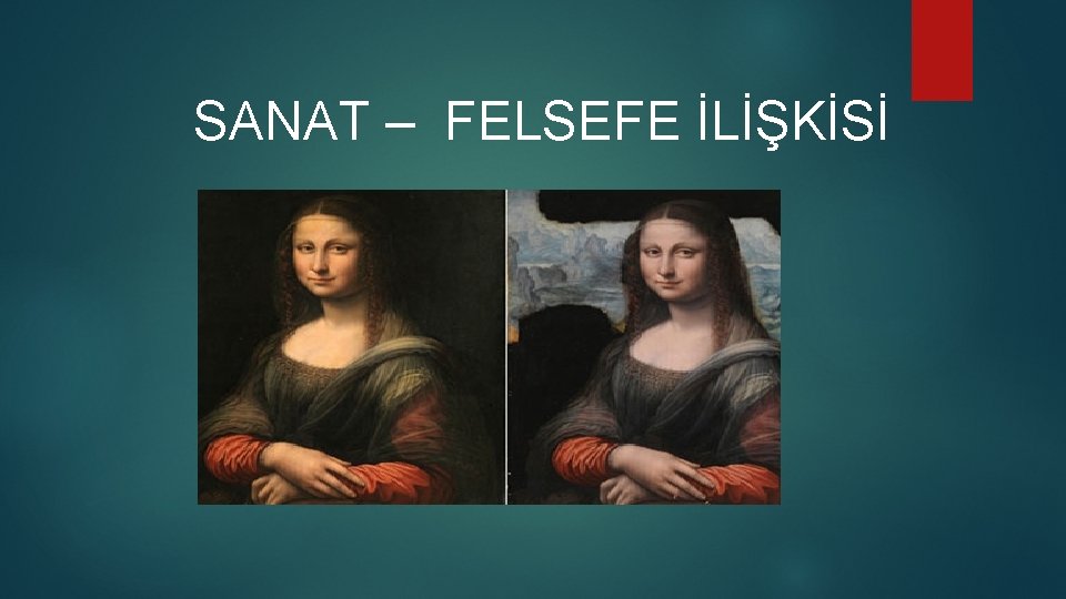 SANAT – FELSEFE İLİŞKİSİ SANAT – FELSEFE İLİŞKİSİ