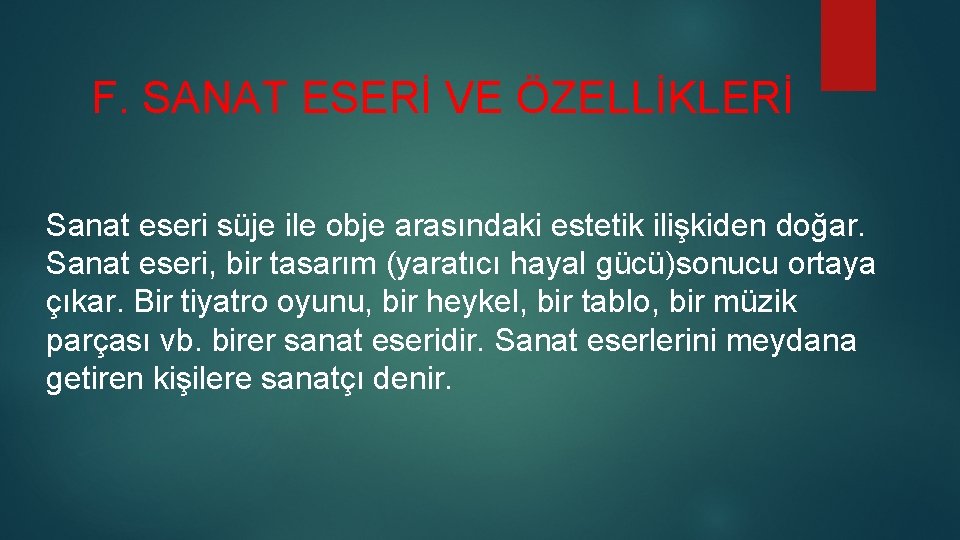 F. SANAT ESERİ VE ÖZELLİKLERİ Sanat eseri süje ile obje arasındaki estetik ilişkiden doğar. F. SANAT ESERİ VE ÖZELLİKLERİ Sanat eseri süje ile obje arasındaki estetik ilişkiden doğar.