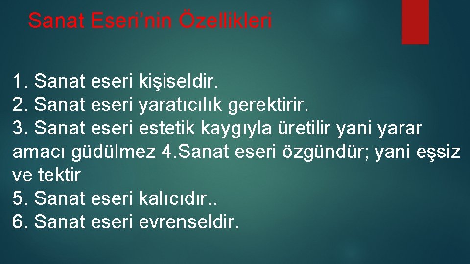Sanat Eseri’nin Özellikleri 1. Sanat eseri kişiseldir. 2. Sanat eseri yaratıcılık gerektirir. 3. Sanat Sanat Eseri’nin Özellikleri 1. Sanat eseri kişiseldir. 2. Sanat eseri yaratıcılık gerektirir. 3. Sanat