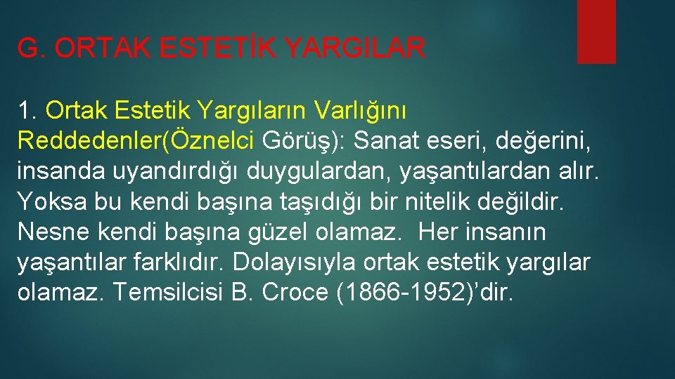 G. ORTAK ESTETİK YARGILAR 1. Ortak Estetik Yargıların Varlığını Reddedenler(Öznelci Görüş): Sanat eseri, değerini, G. ORTAK ESTETİK YARGILAR 1. Ortak Estetik Yargıların Varlığını Reddedenler(Öznelci Görüş): Sanat eseri, değerini,