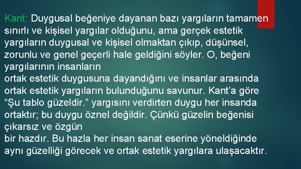 Kant: Duygusal beğeniye dayanan bazı yargıların tamamen sınırlı ve kişisel yargılar olduğunu, ama gerçek Kant: Duygusal beğeniye dayanan bazı yargıların tamamen sınırlı ve kişisel yargılar olduğunu, ama gerçek