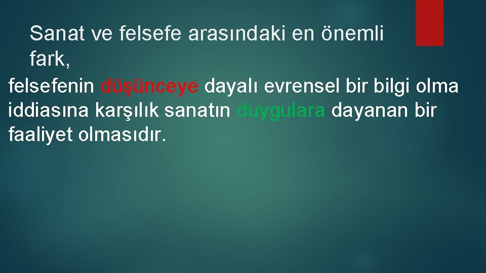 Sanat ve felsefe arasındaki en önemli fark, felsefenin düşünceye dayalı evrensel bir bilgi olma Sanat ve felsefe arasındaki en önemli fark, felsefenin düşünceye dayalı evrensel bir bilgi olma