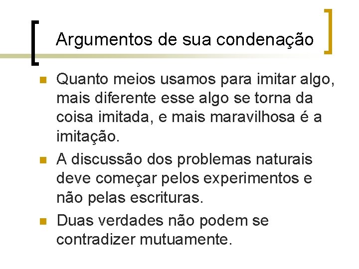 Argumentos de sua condenação n n n Quanto meios usamos para imitar algo, mais Argumentos de sua condenação n n n Quanto meios usamos para imitar algo, mais