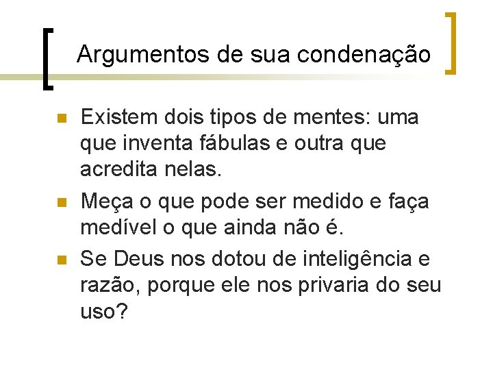 Argumentos de sua condenação n n n Existem dois tipos de mentes: uma que Argumentos de sua condenação n n n Existem dois tipos de mentes: uma que