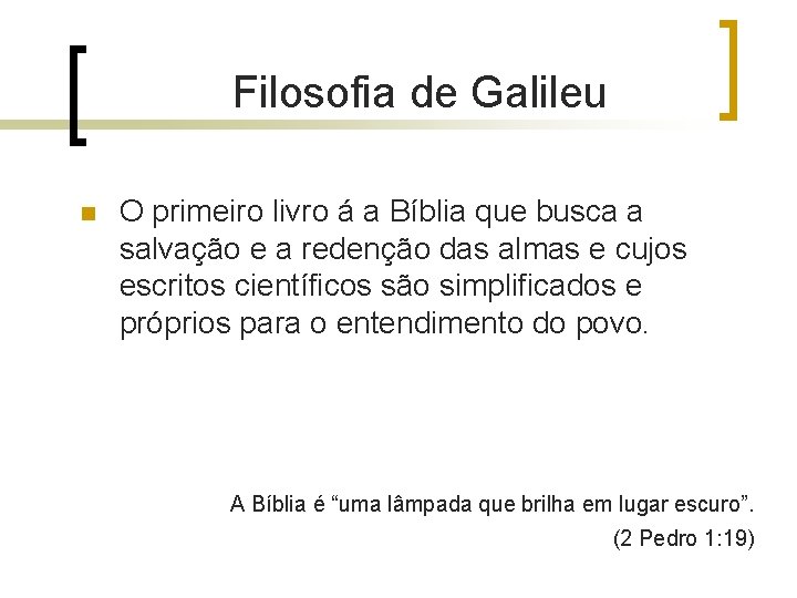 Filosofia de Galileu n O primeiro livro á a Bíblia que busca a salvação Filosofia de Galileu n O primeiro livro á a Bíblia que busca a salvação