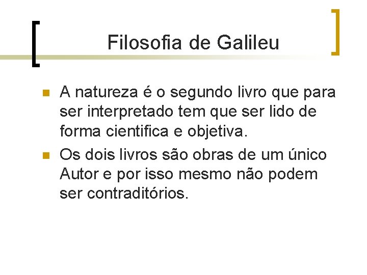 Filosofia de Galileu n n A natureza é o segundo livro que para ser Filosofia de Galileu n n A natureza é o segundo livro que para ser