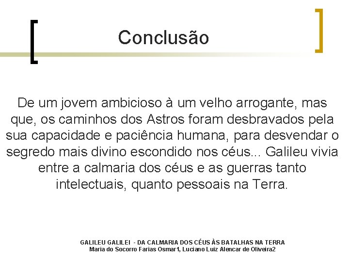 Conclusão De um jovem ambicioso à um velho arrogante, mas que, os caminhos dos Conclusão De um jovem ambicioso à um velho arrogante, mas que, os caminhos dos