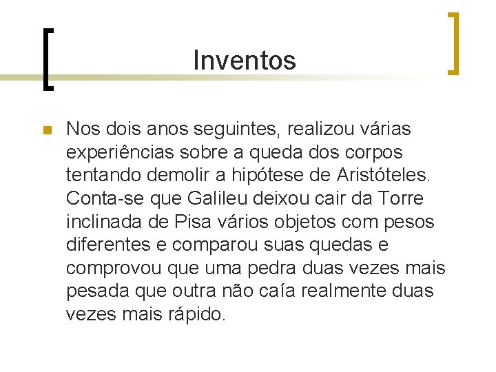 Inventos n Nos dois anos seguintes, realizou várias experiências sobre a queda dos corpos Inventos n Nos dois anos seguintes, realizou várias experiências sobre a queda dos corpos