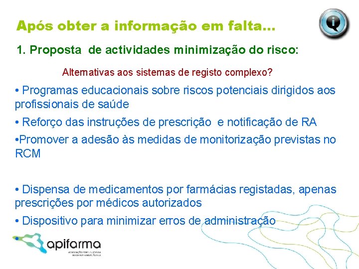 Após obter a informação em falta… 1. Proposta de actividades minimização do risco: Alternativas