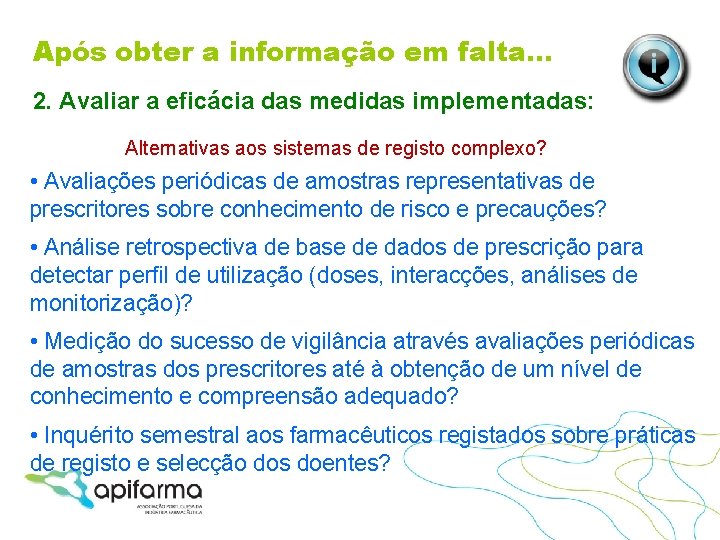 Após obter a informação em falta… 2. Avaliar a eficácia das medidas implementadas: Alternativas