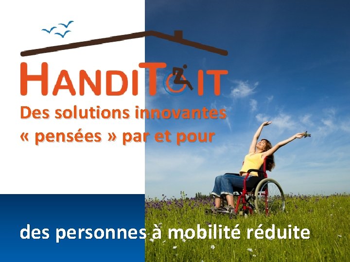 Des solutions innovantes « pensées » par et pour des personnes à mobilité réduite