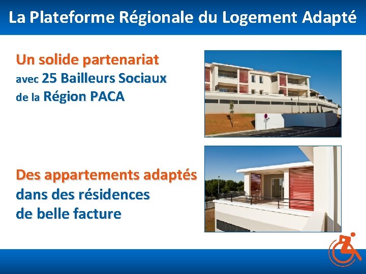 La Plateforme Régionale du Logement Adapté Un solide partenariat avec 25 Bailleurs Sociaux de